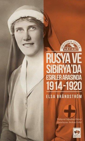 Elsa BrandströmDünya GünlükRusya'da ve Sibirya'da Esirler Arasında 1914 - 1920
