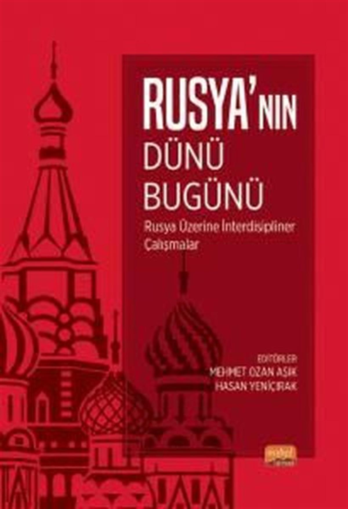KolektifDünya Siyaseti ve PolitikasıRusya'nın Dünü Bugünü - Rusya Üzerine İnterdisipliner Çalışmalar