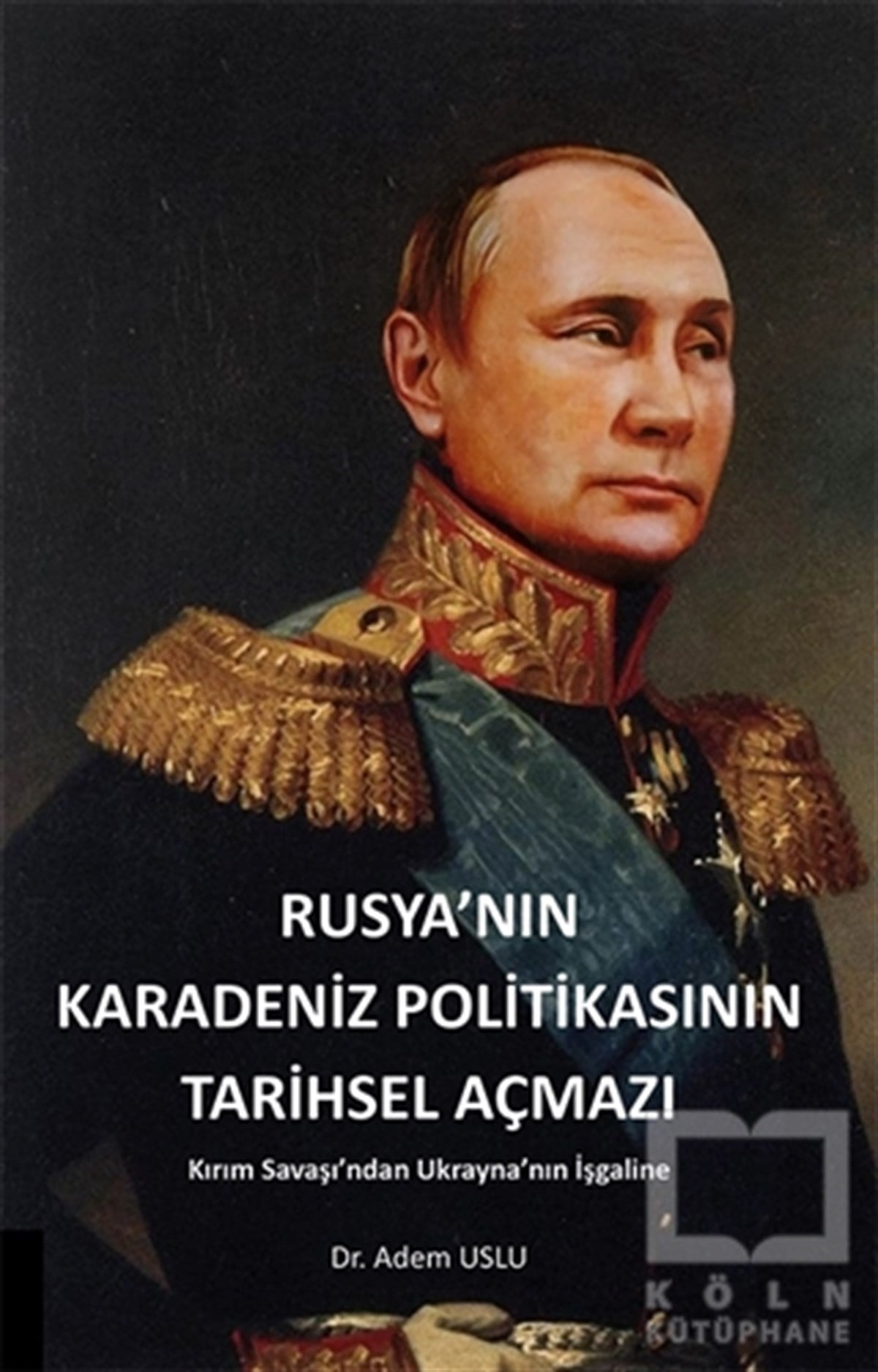 Adem UsluDiğerRusya'nın Karadeniz Politikasının Tarihsel Açmazı