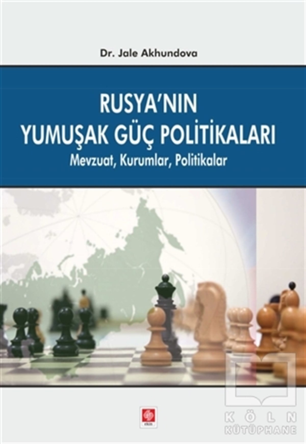 Jale AkhundovaAraştırma-İncelemeRusya'nın Yumuşak Güç Politikaları