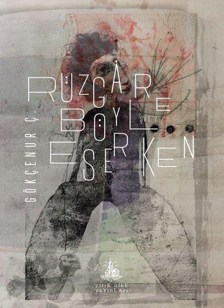 Gökçenur Ç.Türk ŞiiriRüzgar Böyle Eserken