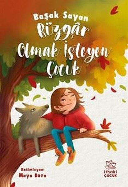 Başak SayanÇocuk Gençlik RomanlarıRüzgar Olmak İsteyen Çocuk