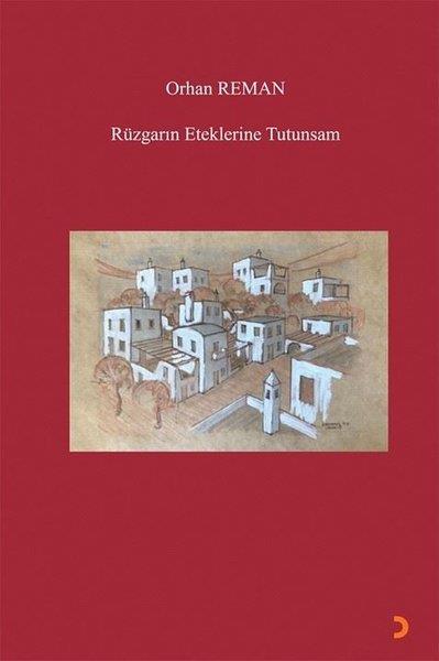 Orhan RemanTürk ŞiiriRüzgarın Eteklerine Tutunsam