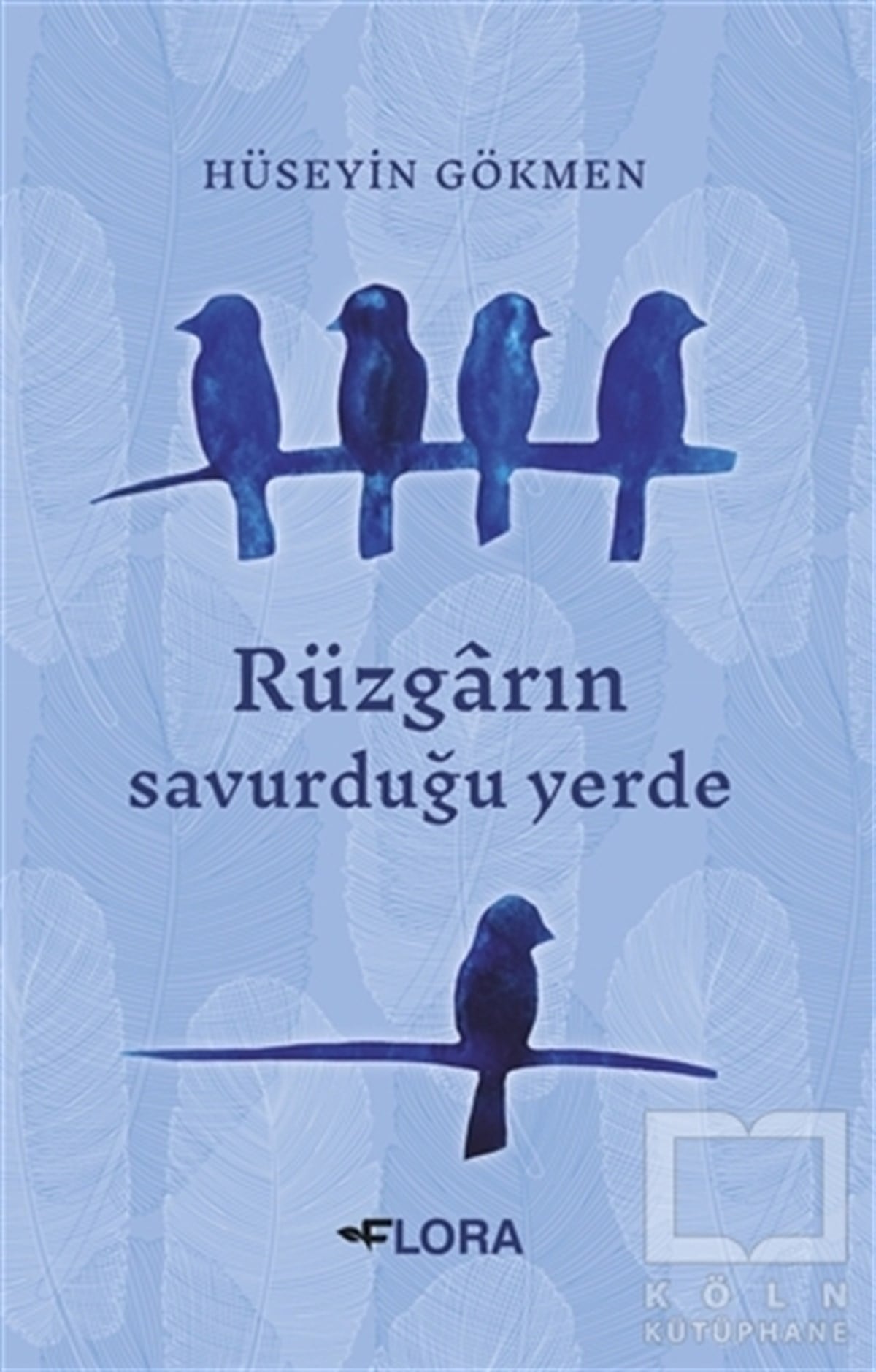 Hüseyin GökmenTürkçe RomanlarRüzgarın Savurduğu Yerde