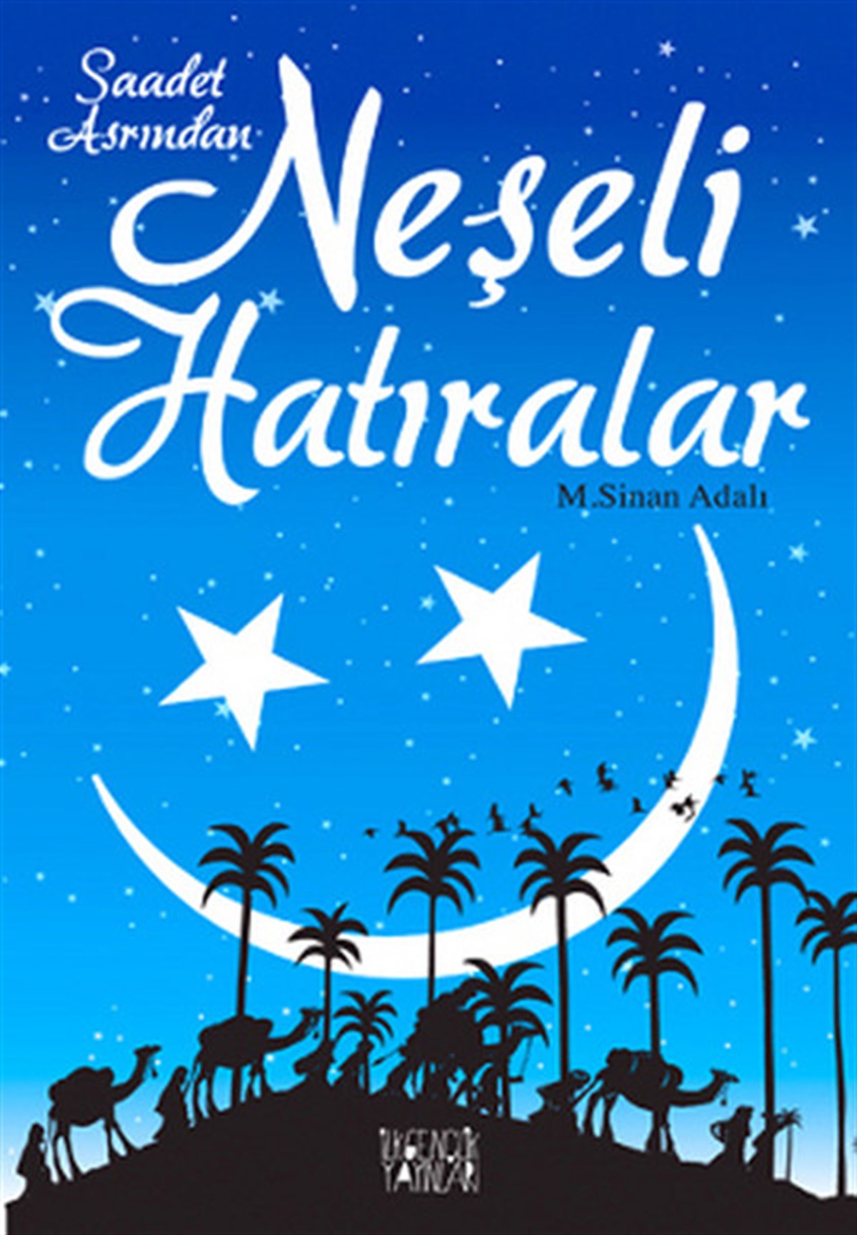 M. Sinan Adalıİslami KitaplarSaadet Asrından Neşeli Hatıralar