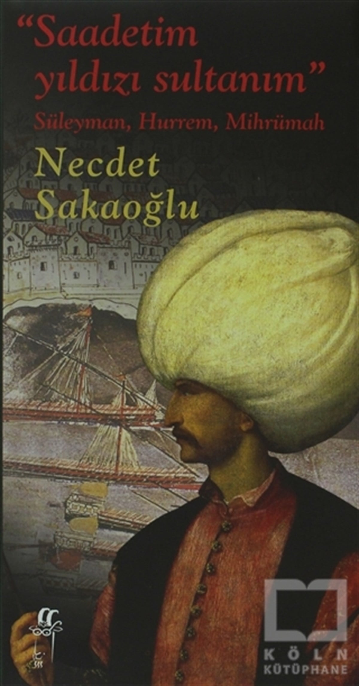 Necdet SakaoğluOsmanlı TarihiSaadetim Yıldızı Sultanım