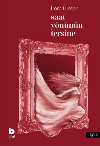 İrem ÜretenTürk RomaniSaat Yönünün Tersine