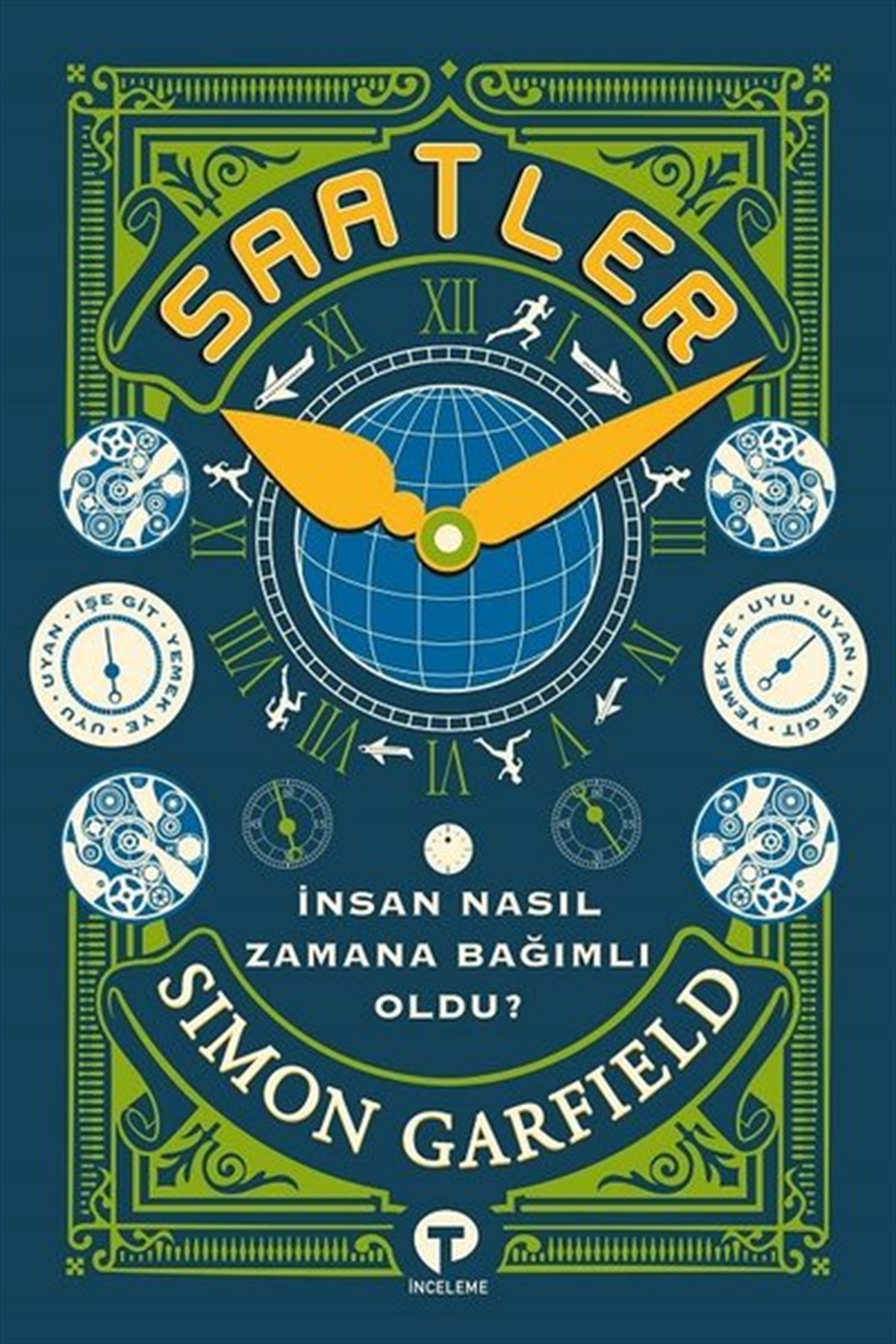 Simon GarfieldPopüler Bilim KitaplarıSaatler - İnsan Nasıl Zamana Bağımlı Oldu?