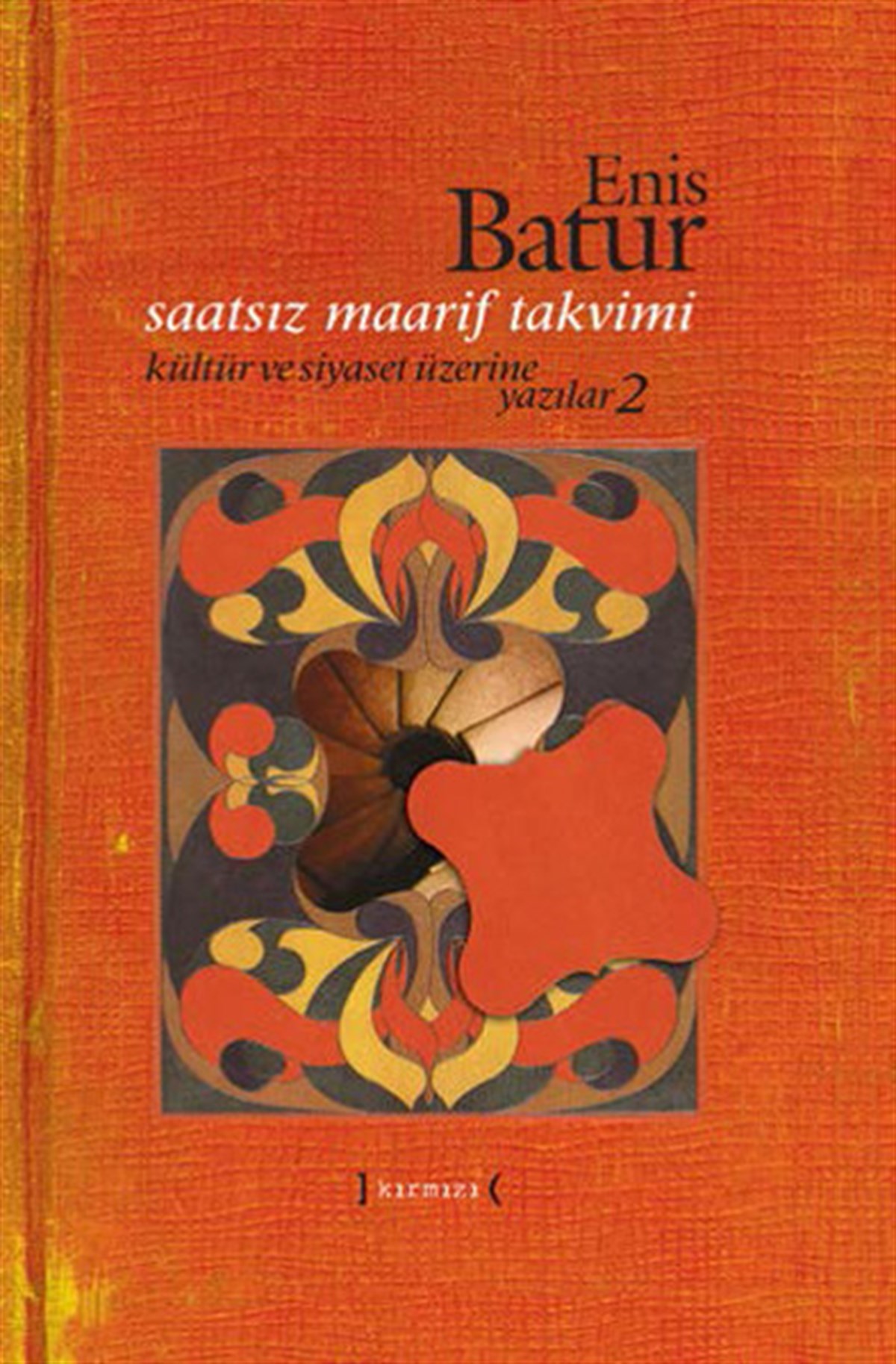 Enis BaturDeneme KitaplarıSaatsiz Maarif Takvimi - Kültür ve Siyaset Üzerine Yazılar - 2