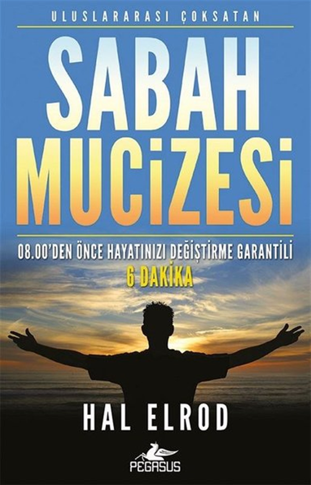 Hal ElrodKişisel Gelişim KitaplarıSabah Mucizesi: 08.00'den Önce Hayatınızı Değiştirme Garantili 6 Dakika