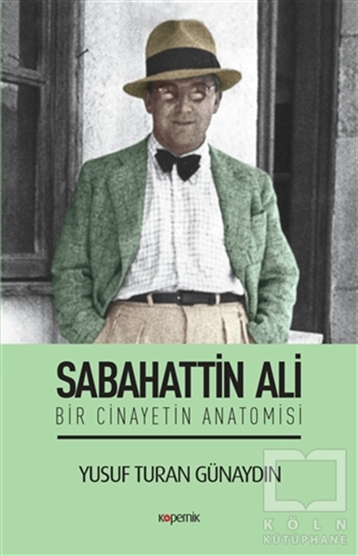 Yusuf Turan GünaydınAraştırma-İnceleme-ReferansSabahattin Ali - Bir Cinayetin Anatomisi
