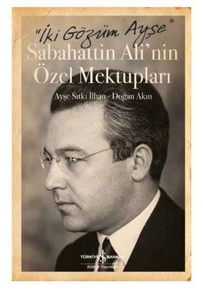 Ayşe Sıtkı İlhanMektupSabahattin Ali'nin Özel Mektupları - İki Gözüm Ayşe