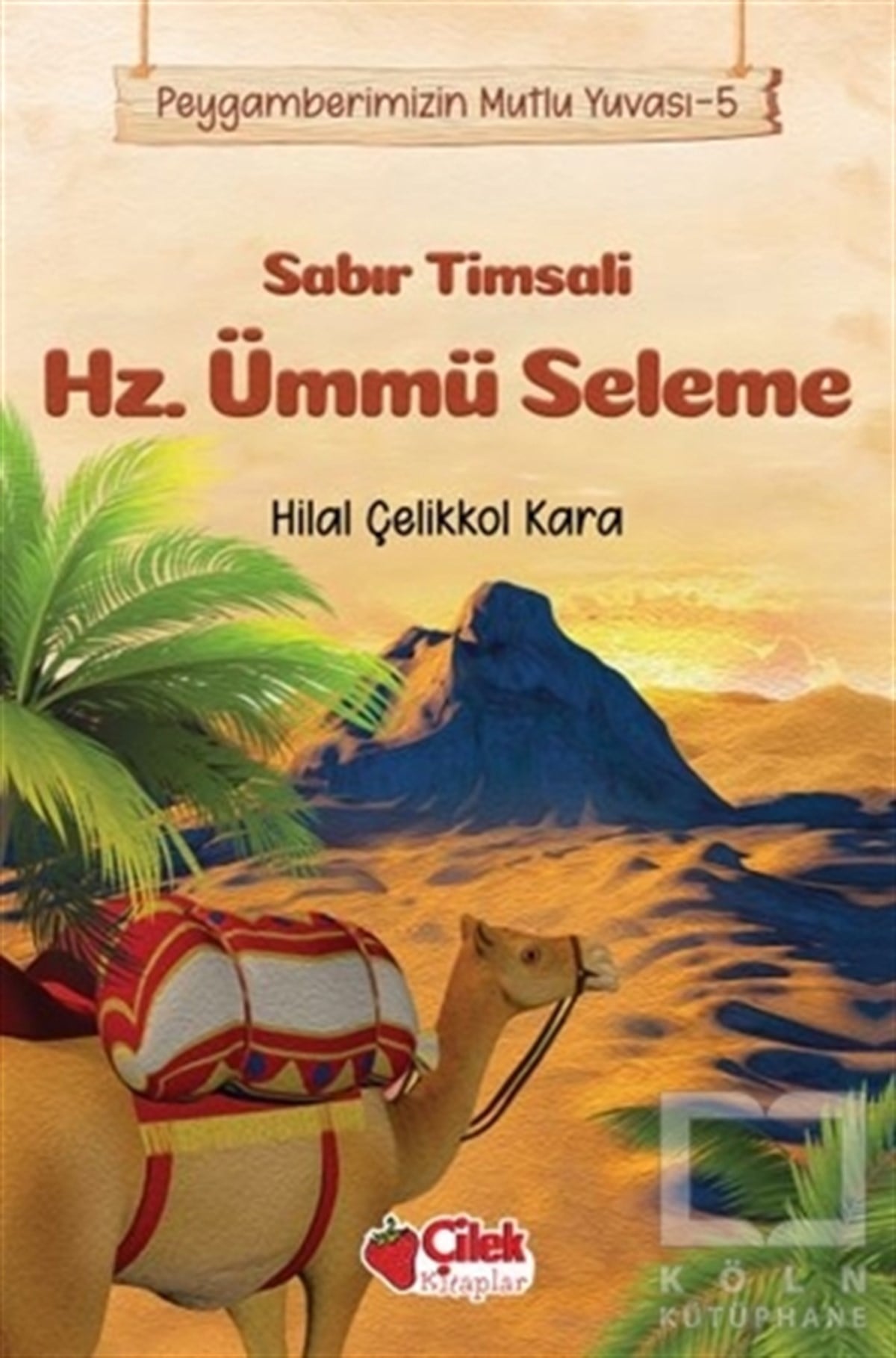 Hilal Çelikkol Karaİslami Biyografi ve Otobiyografi KitaplarıSabır Timsali Hz. Ümmü Seleme - Peygamberimizin Mutlu Yuvası 5