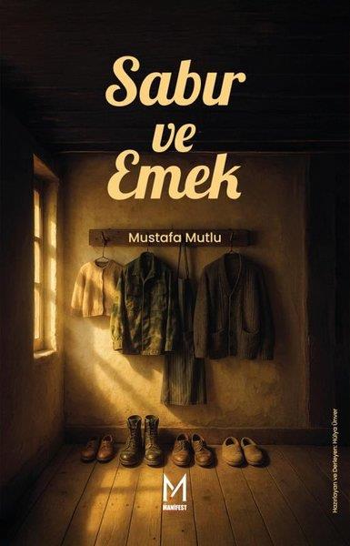 Mustafa MutluAnlatıSabır ve Emek