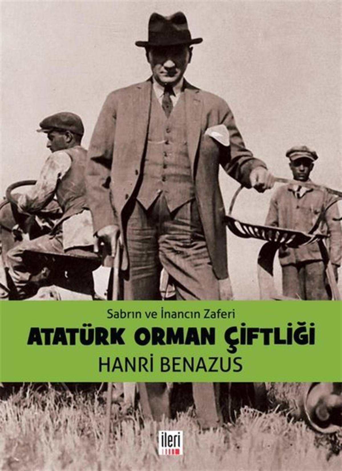 Hanri BenazusTürk Tarihi Araştırmaları KitaplarıSabrın ve İnancın Zaferi Atatürk Orman Çiftliği