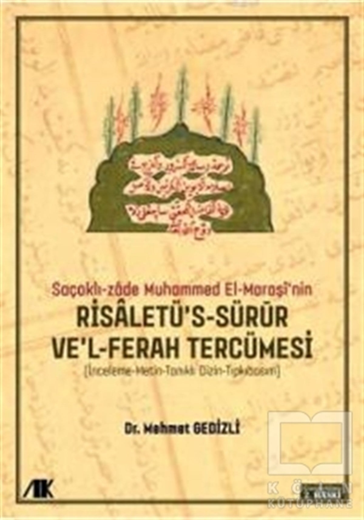 Mehmet GedizliGenel KonularSaçaklı-Zade Muhammed El-Maraşi'nin Risaletü's-sürur ve'l-ferah Tercümesi
