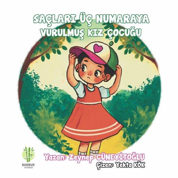 Zeynep CüneyitoğluEgitim Etkinlik KitaplariSaçları Üç Numaraya Vurulmuş Kız Çocuğu
