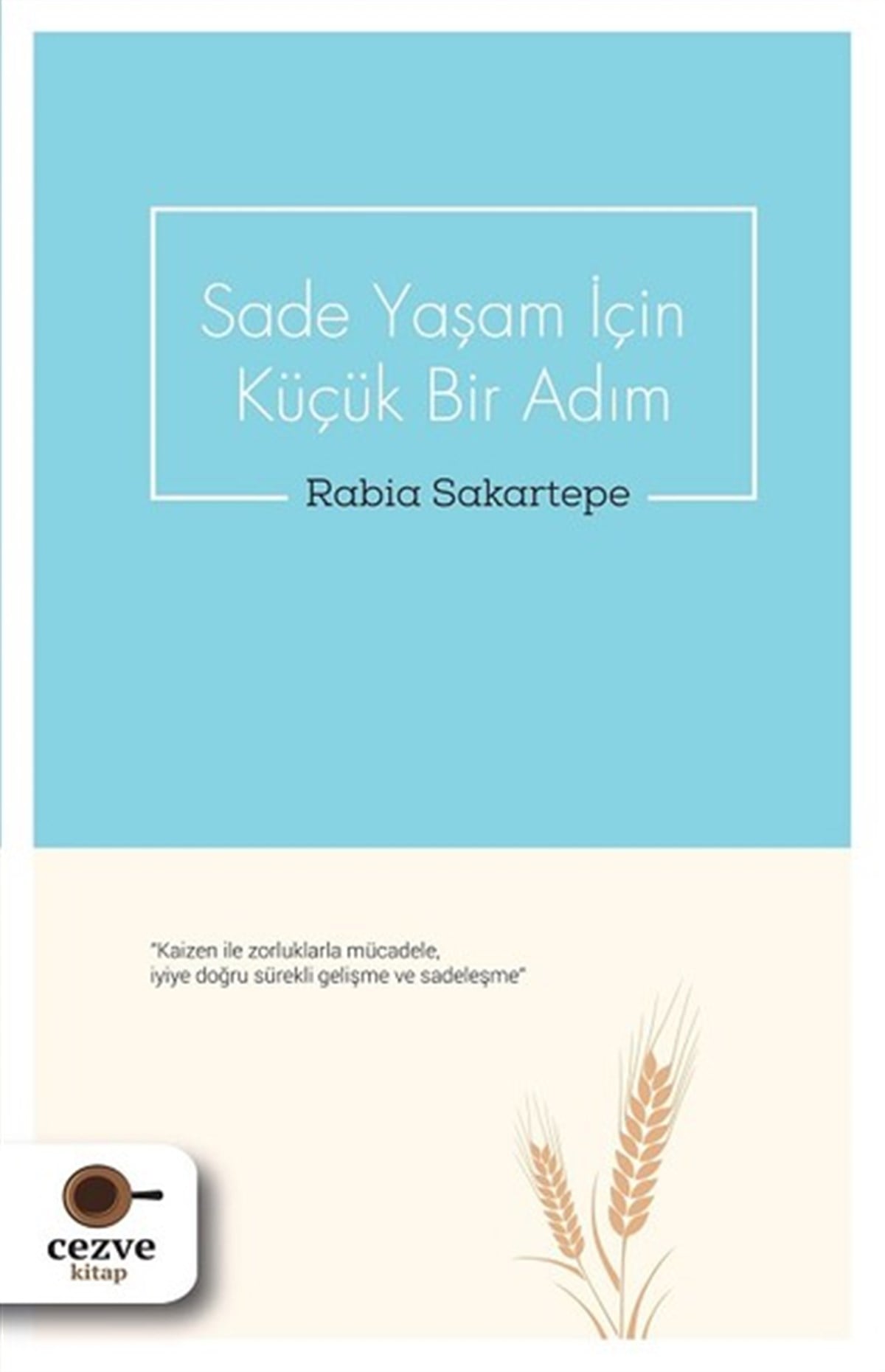Rabia SakartepeKişisel Gelişim KitaplarıSade Yaşam İçin Küçük Bir Adım