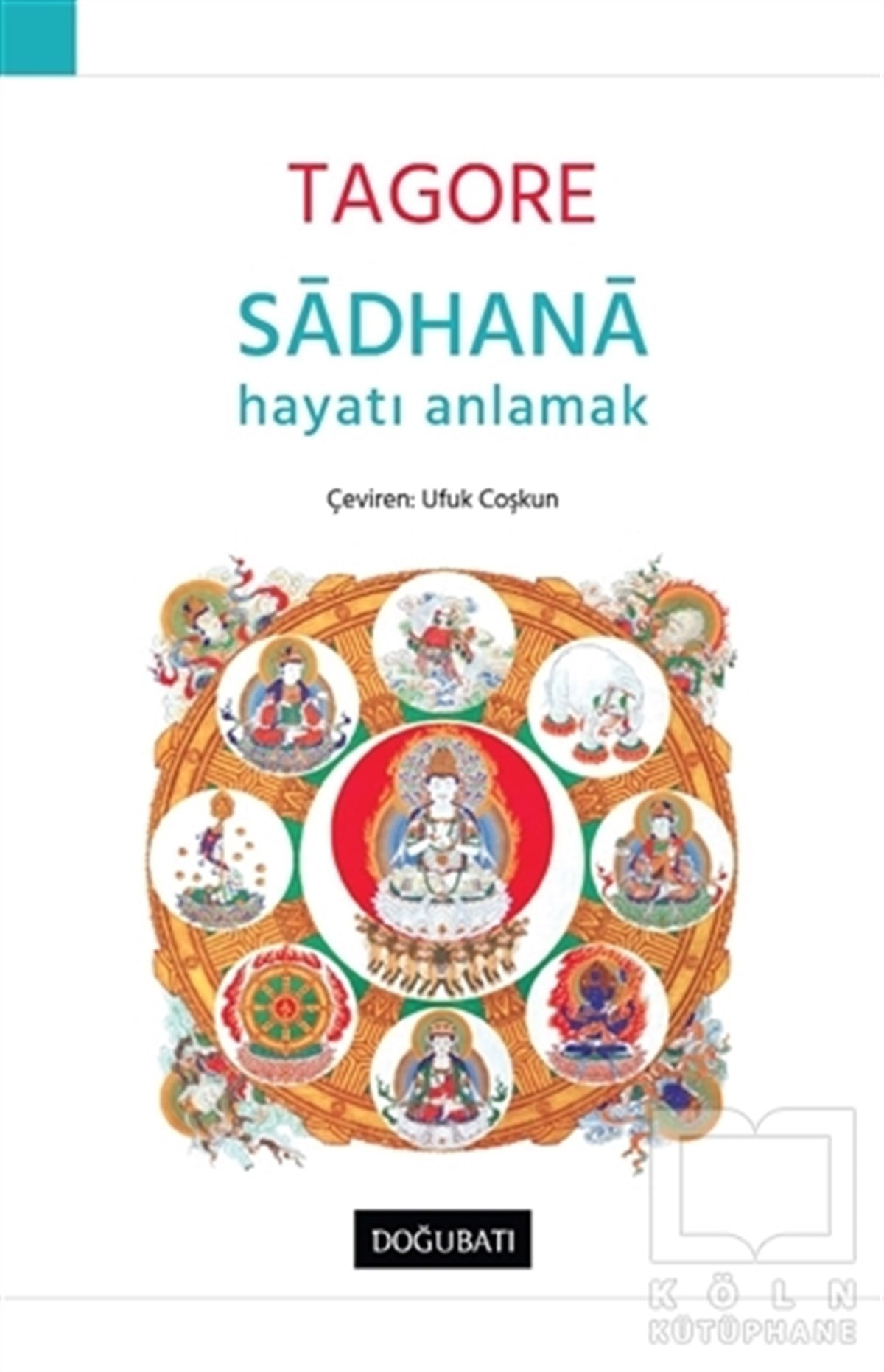 Rabindranath TagoreTürkçe RomanlarSadhana - Hayatı Anlamak