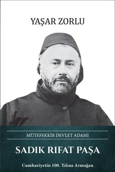 Yaşar ZorluTarihi Biyografi ve Otobiyografi KitaplarıSadık Rıfat Paşa: Mütefekkir Devlet Adamı