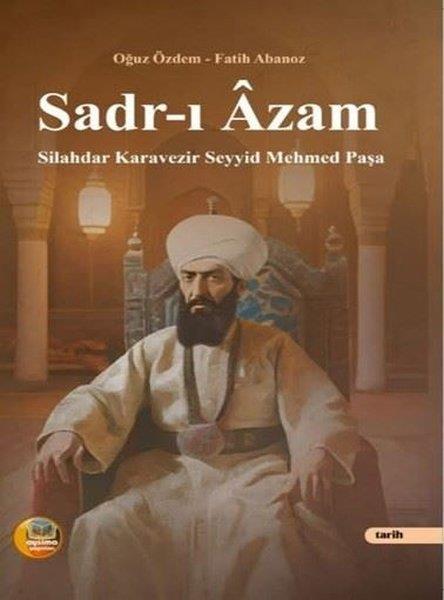 Fatih AbanozOsmanli TarihiSadr-ı Azam: Silahdar Karavezir Seyyid Mehmed Paşa