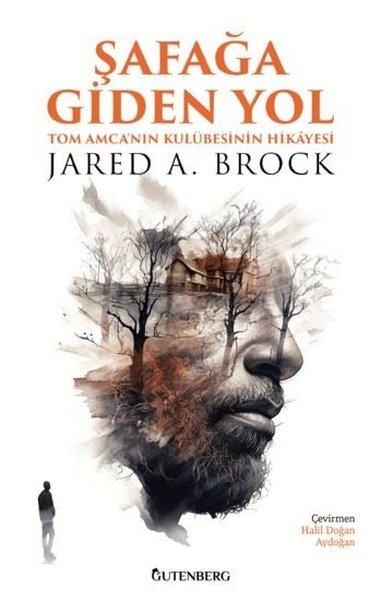 Jared A. BrockTarihi Biyografi ve Otobiyografi KitaplarıŞafağa Giden Yol - Tom Amca'nın Kulübesinin Hikayesi