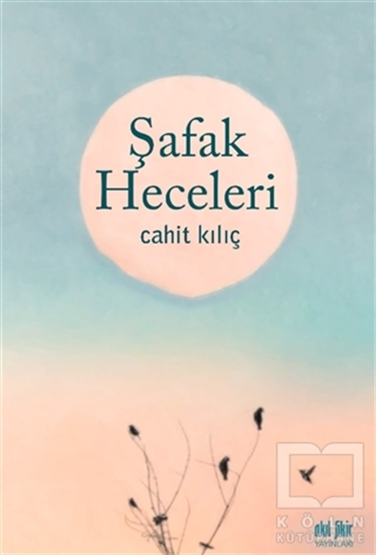 Cahit KılıçTürkçe Şiir KitaplarıŞafak Heceleri