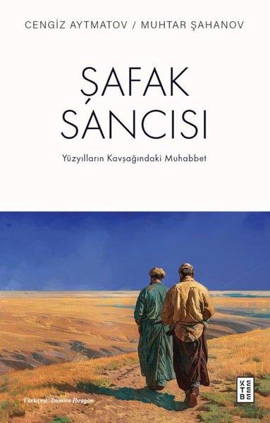 Cengiz AytmatovDünya GünlükŞafak Sancısı - Yüzyılların Kavşağındaki Muhabbet