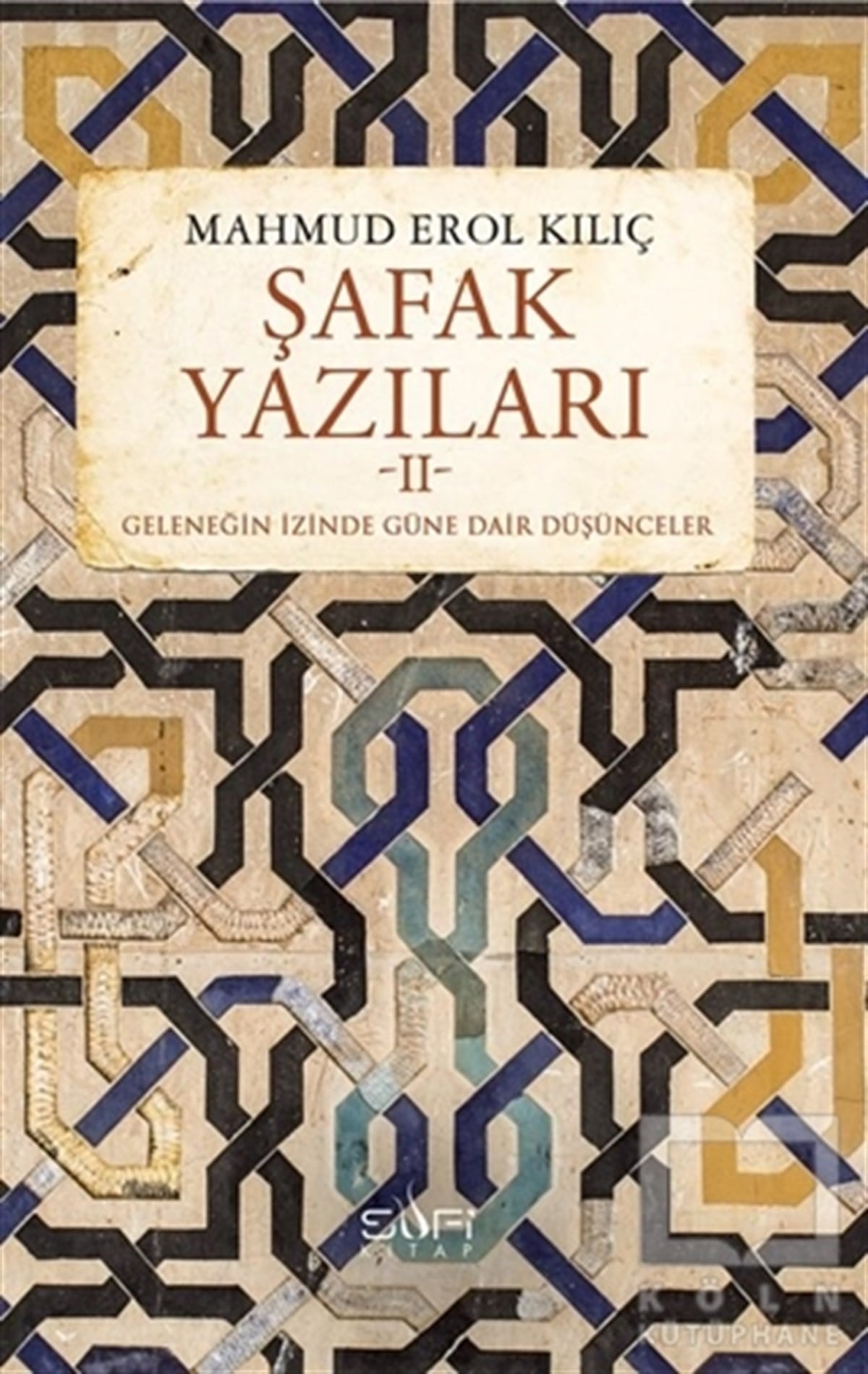 Mahmud Erol KılıçTasavvuf - Mezhepler - TarikatlarŞafak Yazıları 2