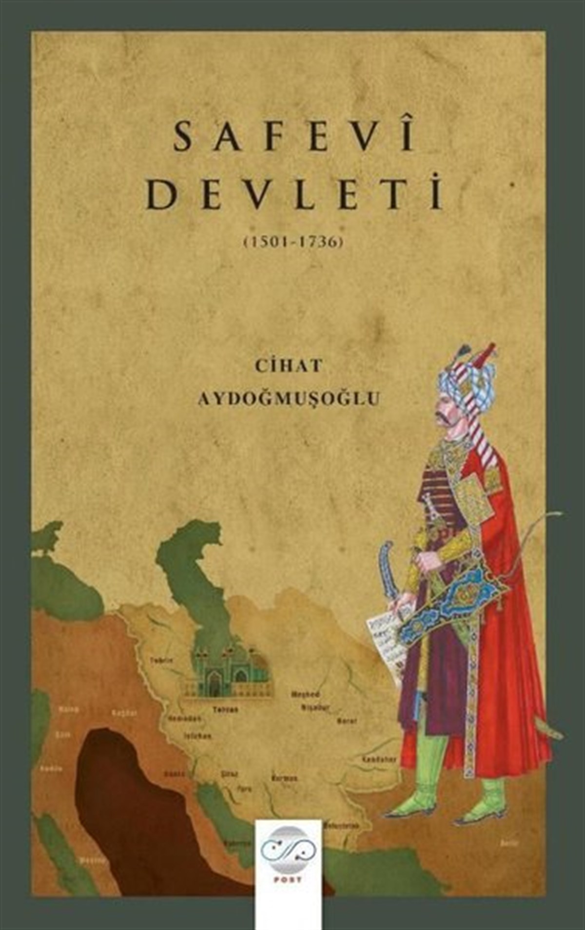 Cihat AydoğmuşoğluDünya TarihiSafevi Devleti 1502 - 1736