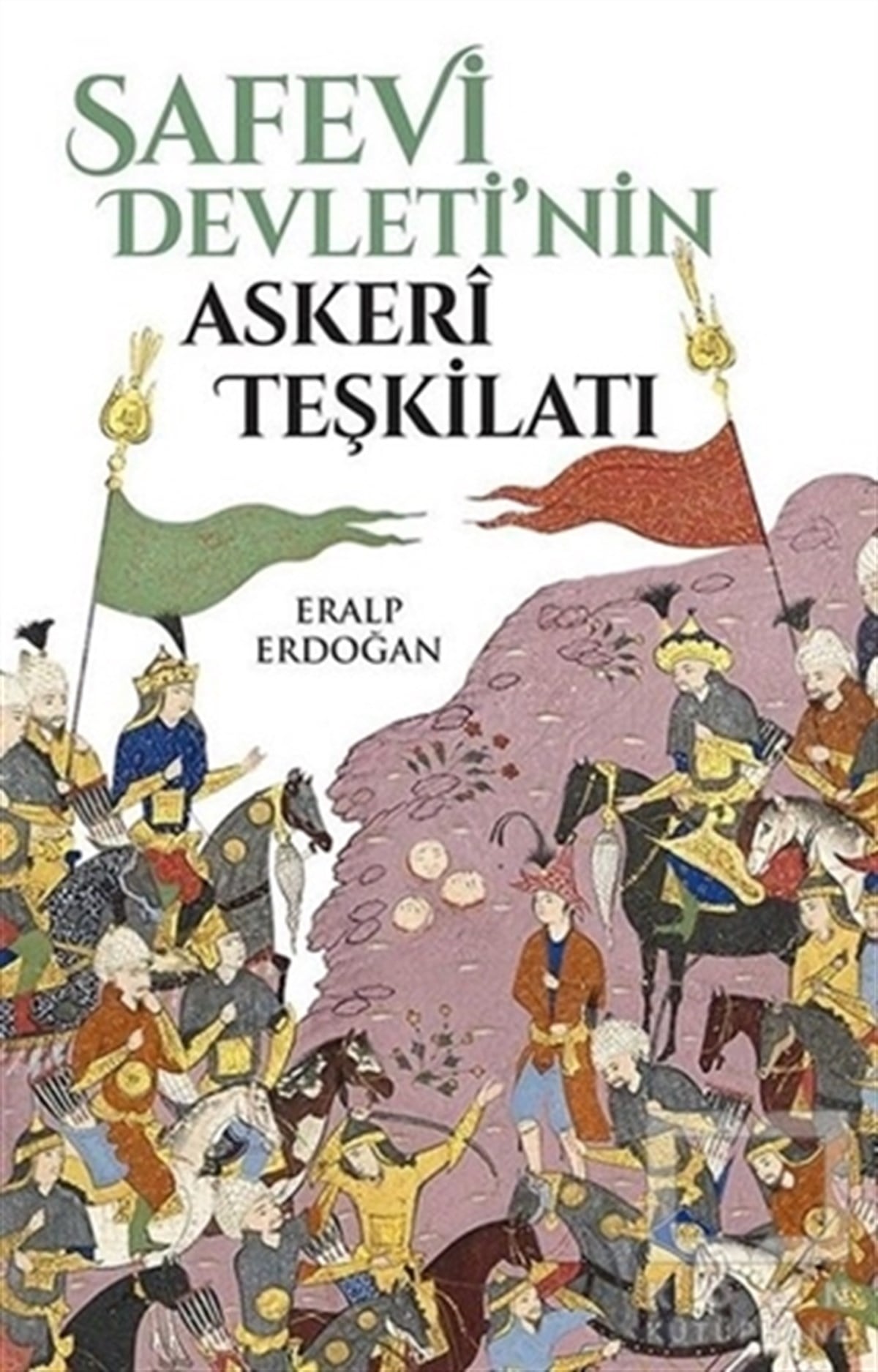 Eralp ErdoğanOsmanlı TarihiSafevi Devleti'nin Askeri Teşkilatı