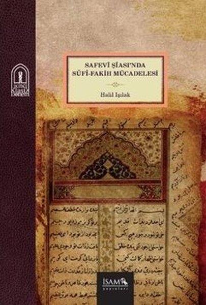 Halil Işılakİslami KitaplarSafevi Şiasında Sufi-Fakih Mücadelesi