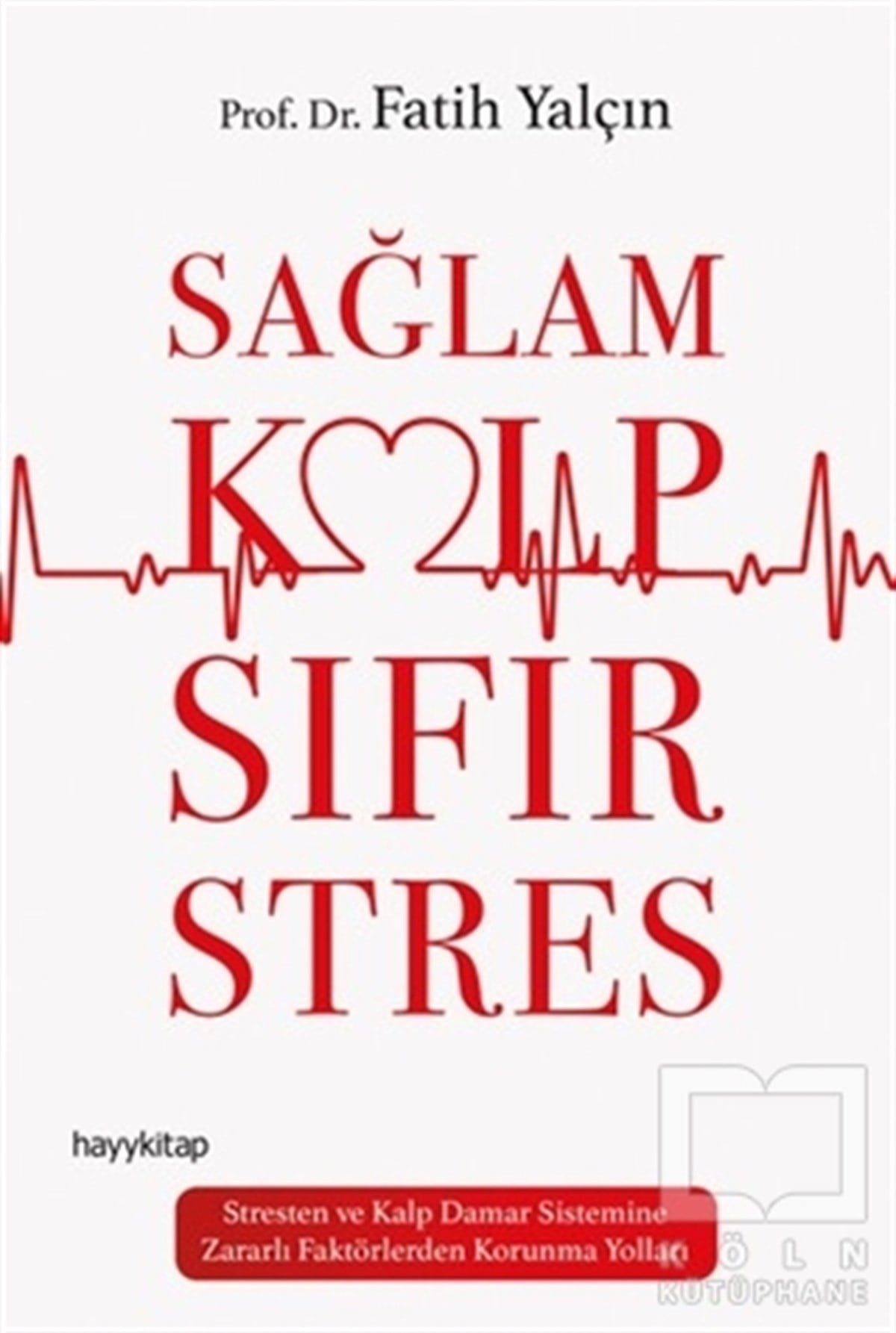 Fatih YalçınkayaBaşvuru KitaplarıSağlam Kalp Sıfır Stres