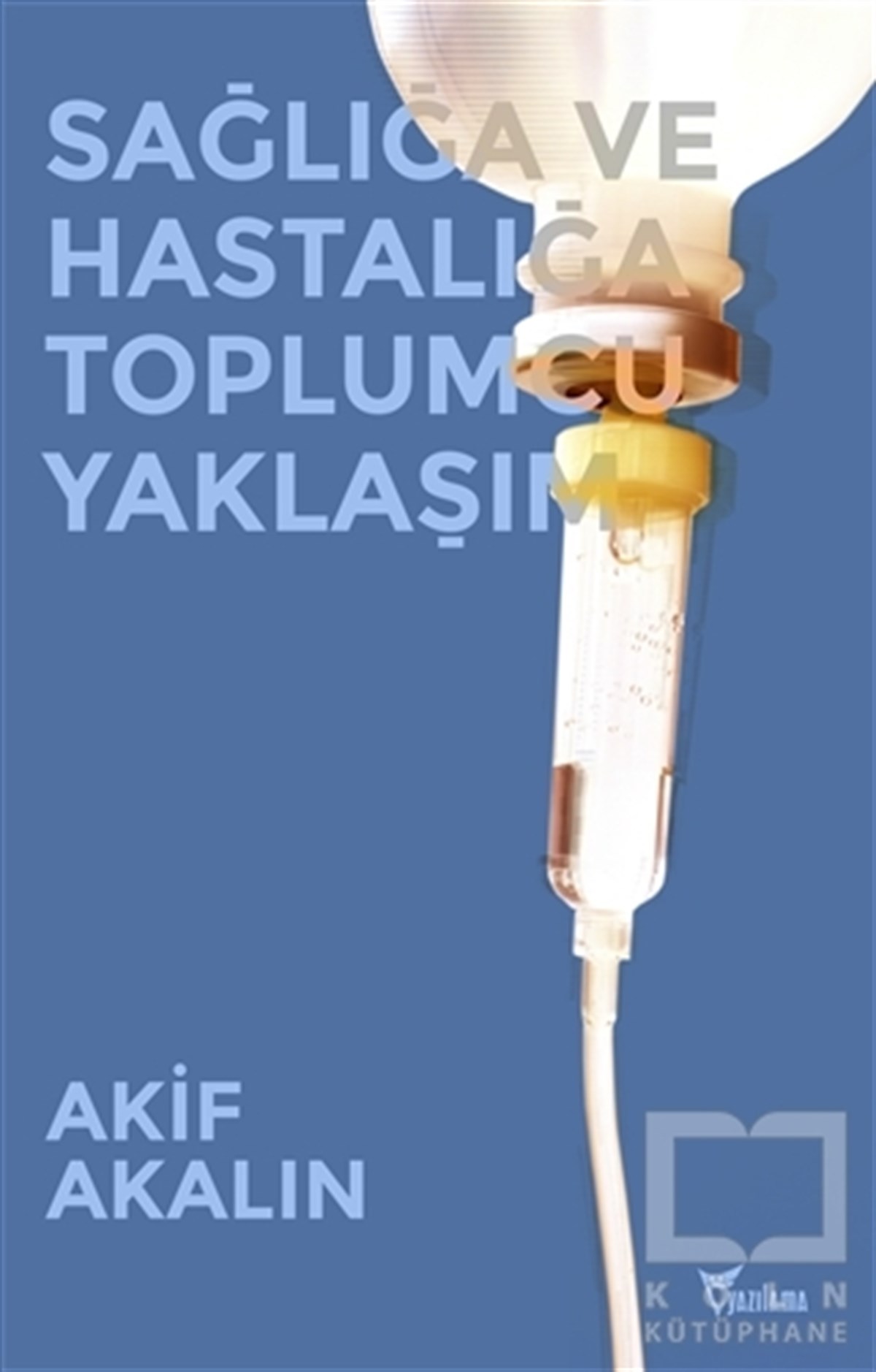 Akif AkalınDiğerSağlığa ve Hastalığa Toplumcu Yaklaşım