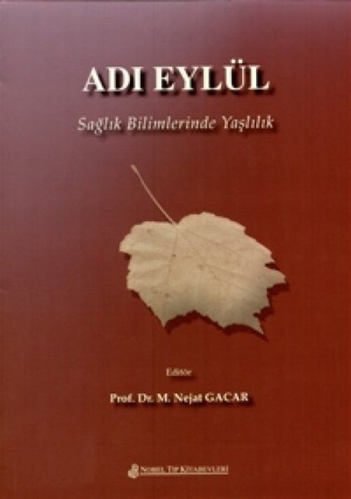 KolektifTıpSağlık Bilimlerinde Yaşlılık - Adı Eylül