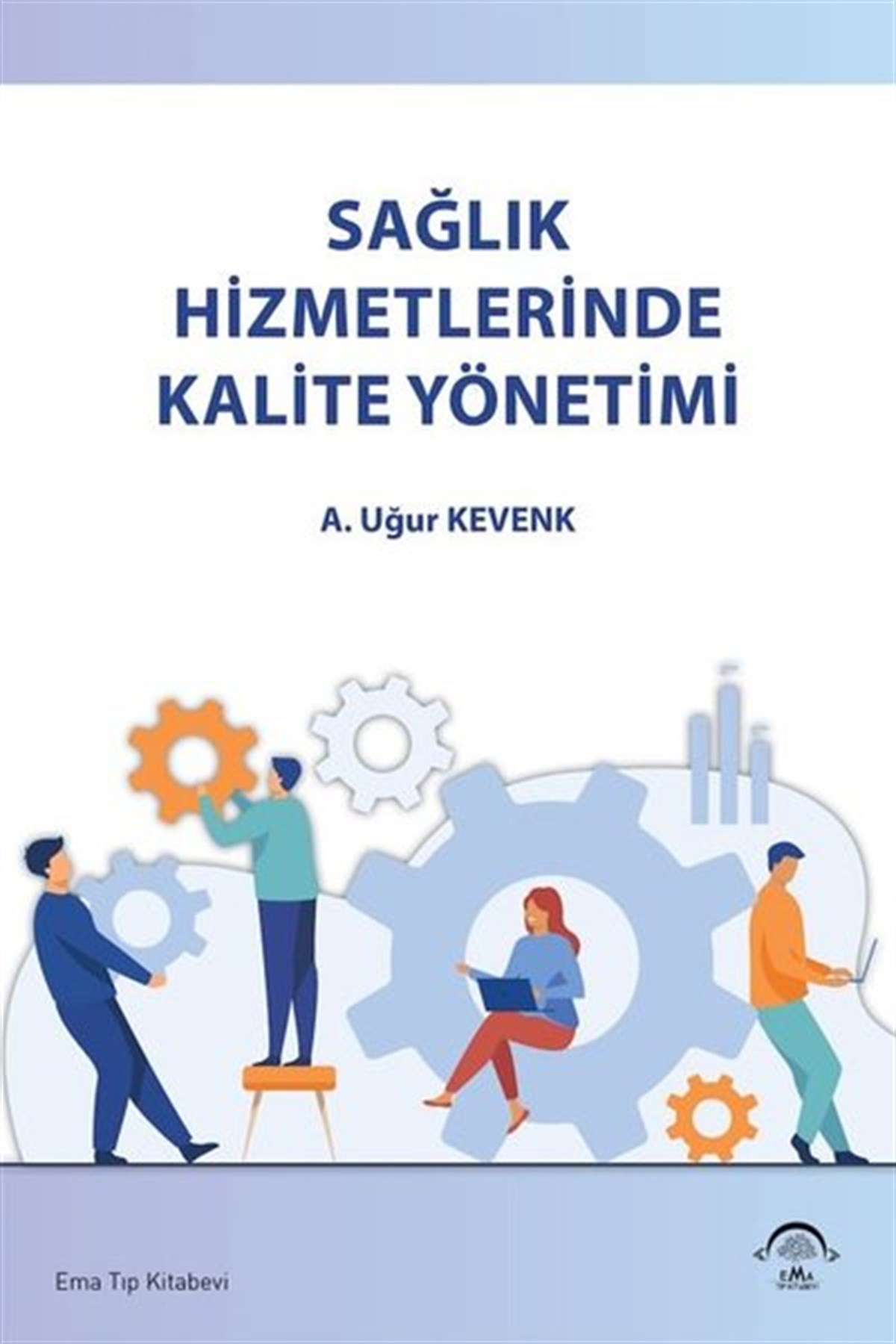 A. Uğur KevenkTıpSağlık Hizmetlerinde Kalite Yönetimi