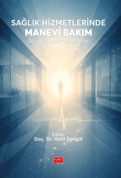KolektifDigerSağlık Hizmetlerinde Manevi Bakım - Disiplinler Arası Yaklaşımlar