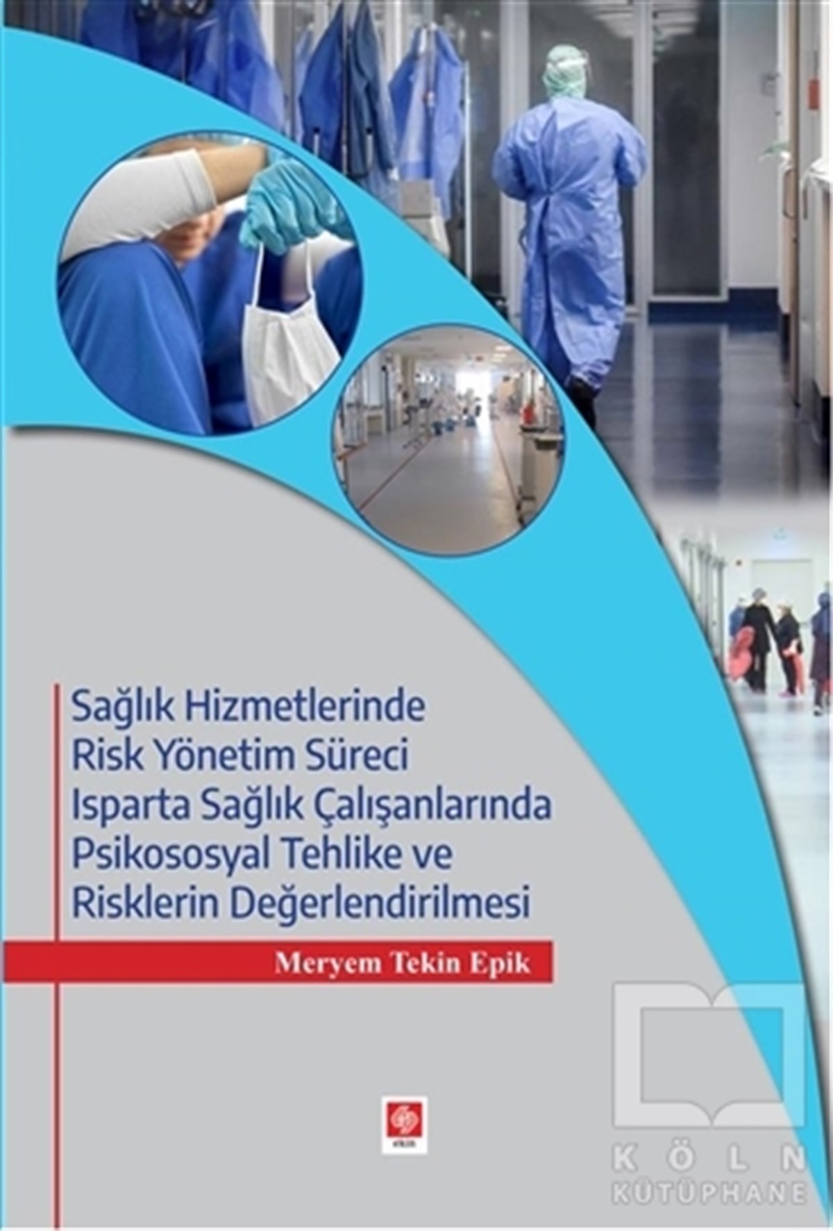 Meryem Tekin EpikDiğerSağlık Hizmetlerinde Risk Yönetim Süreci Isparta Sağlık Çalışanlarında Psikososyal Tehlike ve Risklerin Değerlendirilmesi