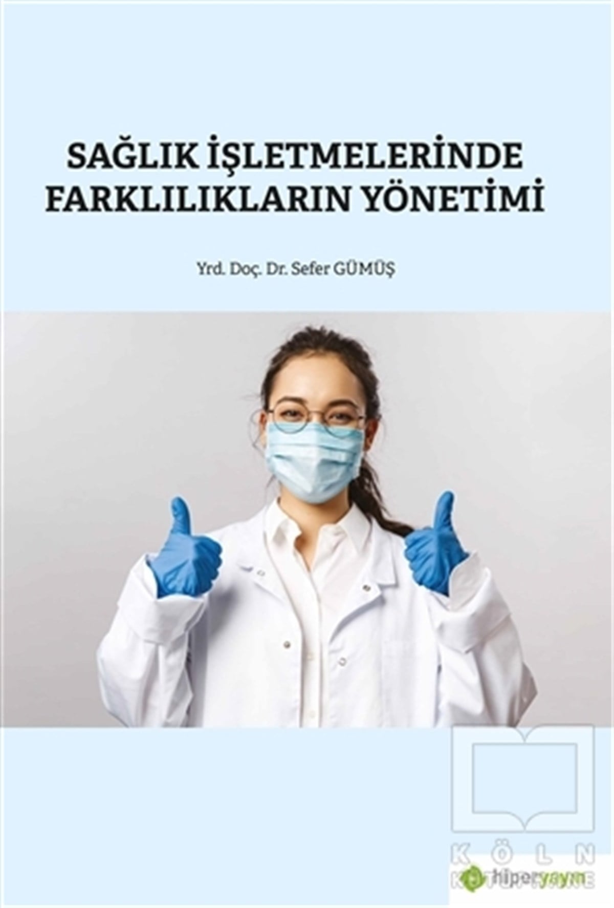 Sefer Gümüşİşletme, Muhasebe, Maliye KitaplarıSağlık İşletmelerinde Farklılıkların Yönetimi