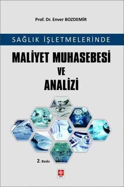 Enver BozdemirEğitimSağlık İşletmelerinde Maliyet Muhasebesi ve Analizi