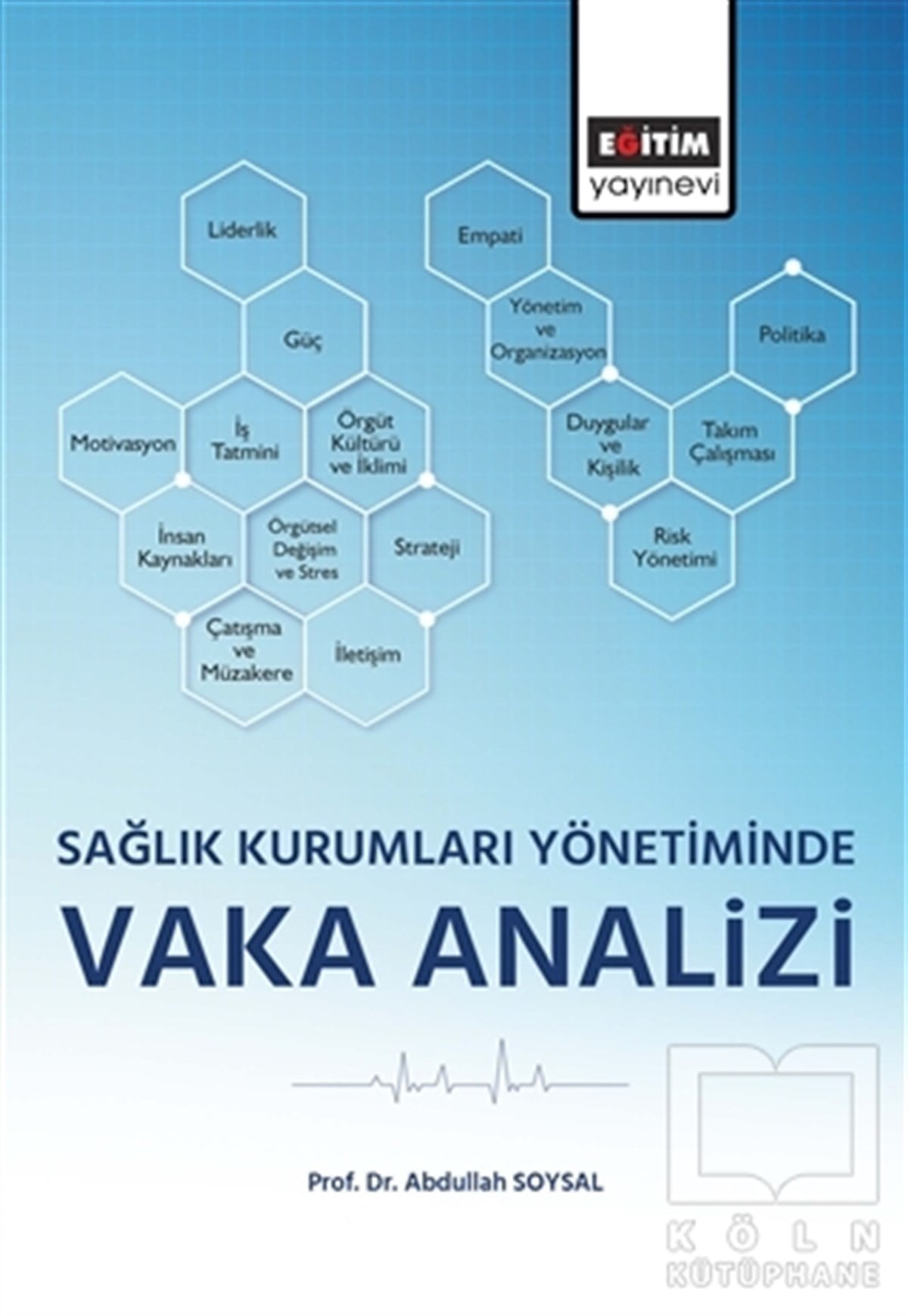 Abdullah SoysalDiğerSağlık Kurumları Yönetiminde Vaka Analizi