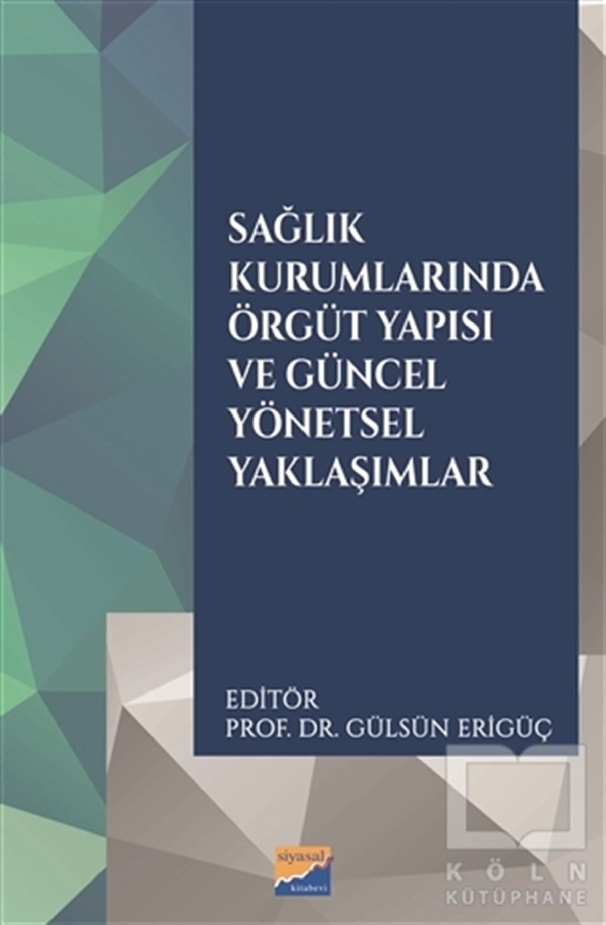 KolektifYönetimSağlık Kurumlarında Örgüt Yapısı ve Güncel Yönetsel Yaklaşımlar