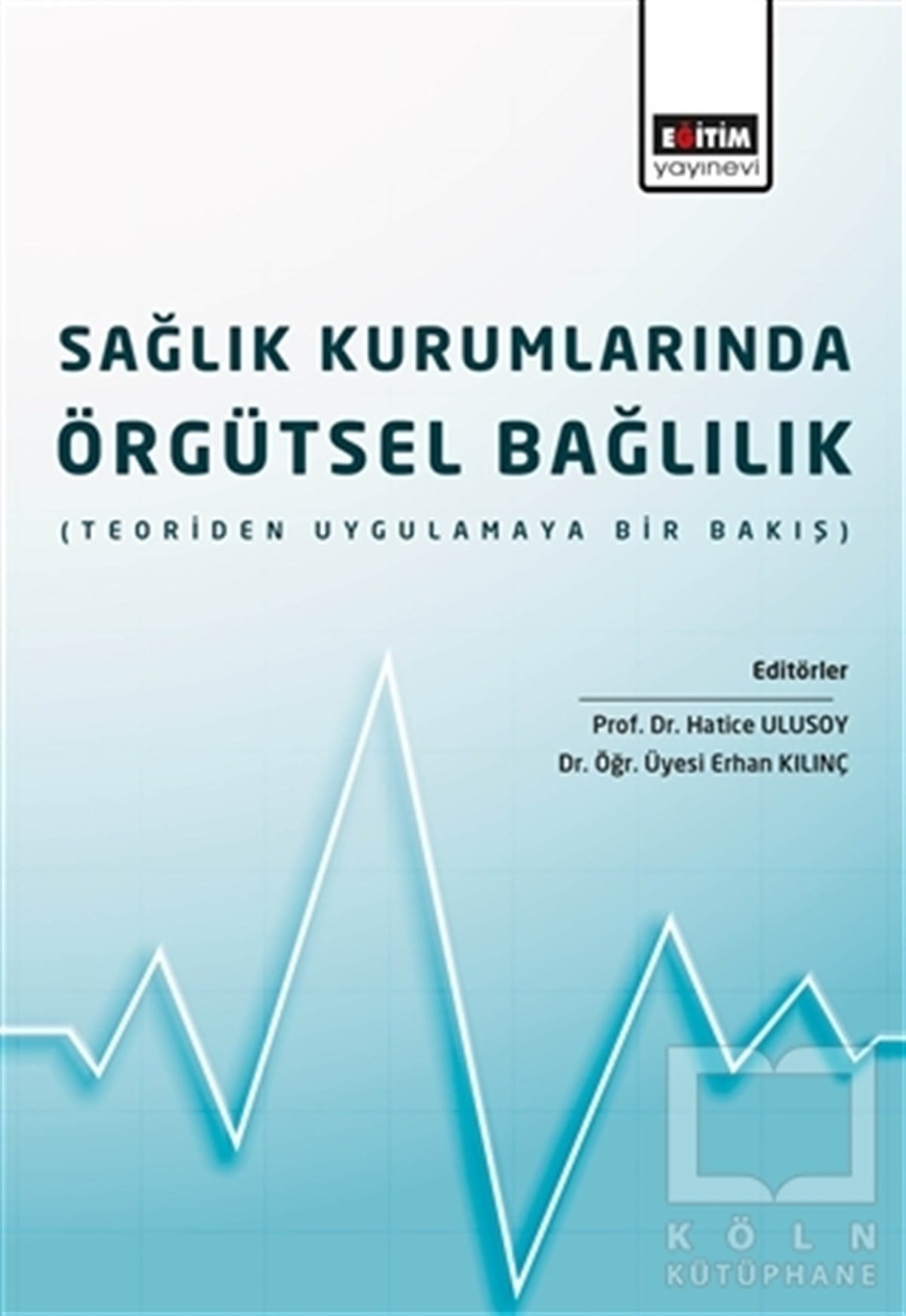 Hatice UlusoyKurumlar ve Örgütler ile İlgili KitaplarSağlık Kurumlarında Örgütsel Bağlılık