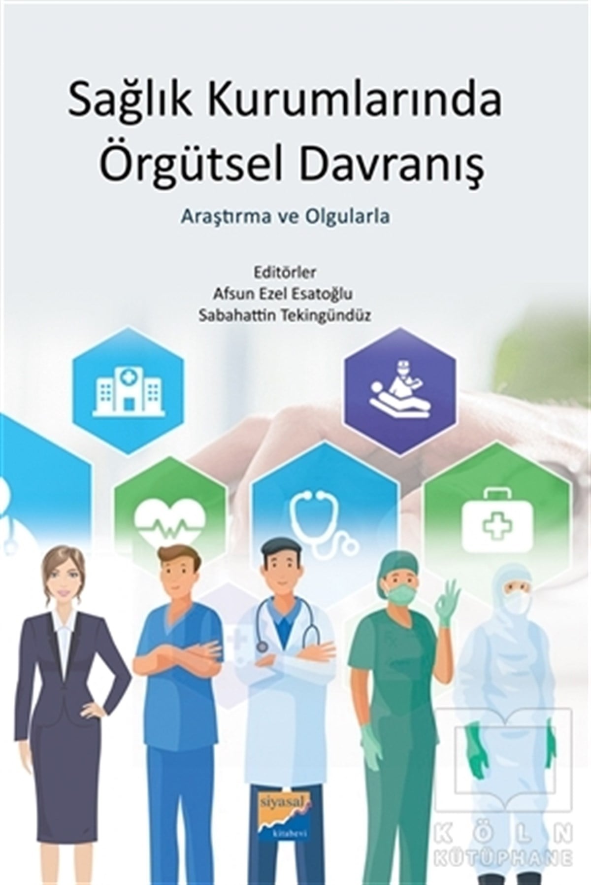 Afsun Ezel EsatoğluYönetim KitaplarıSağlık Kurumlarında Örgütsel Davranış