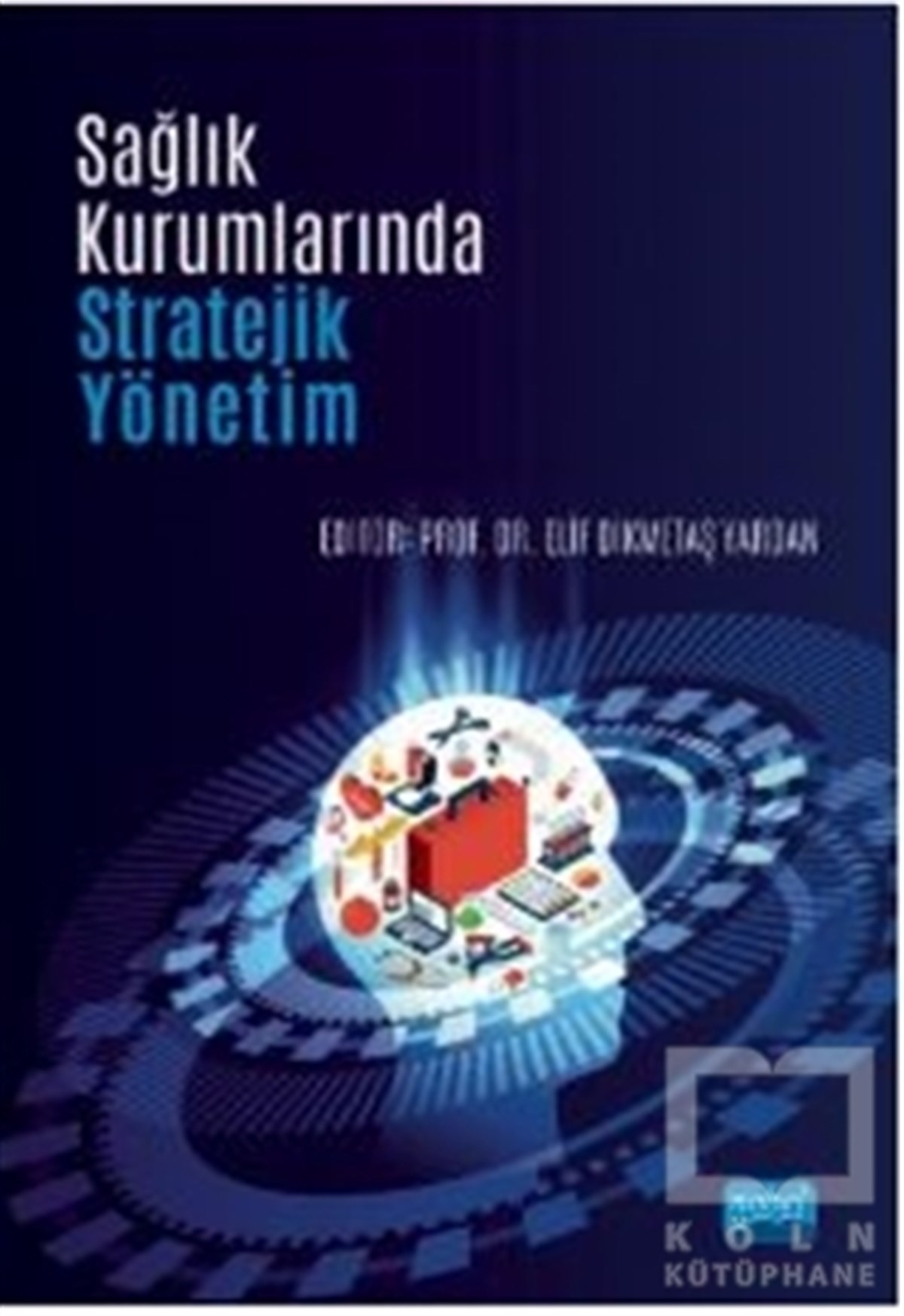 Elif Dikmetaş YardanSağlıkSağlık Kurumlarında Stratejik Yönetim