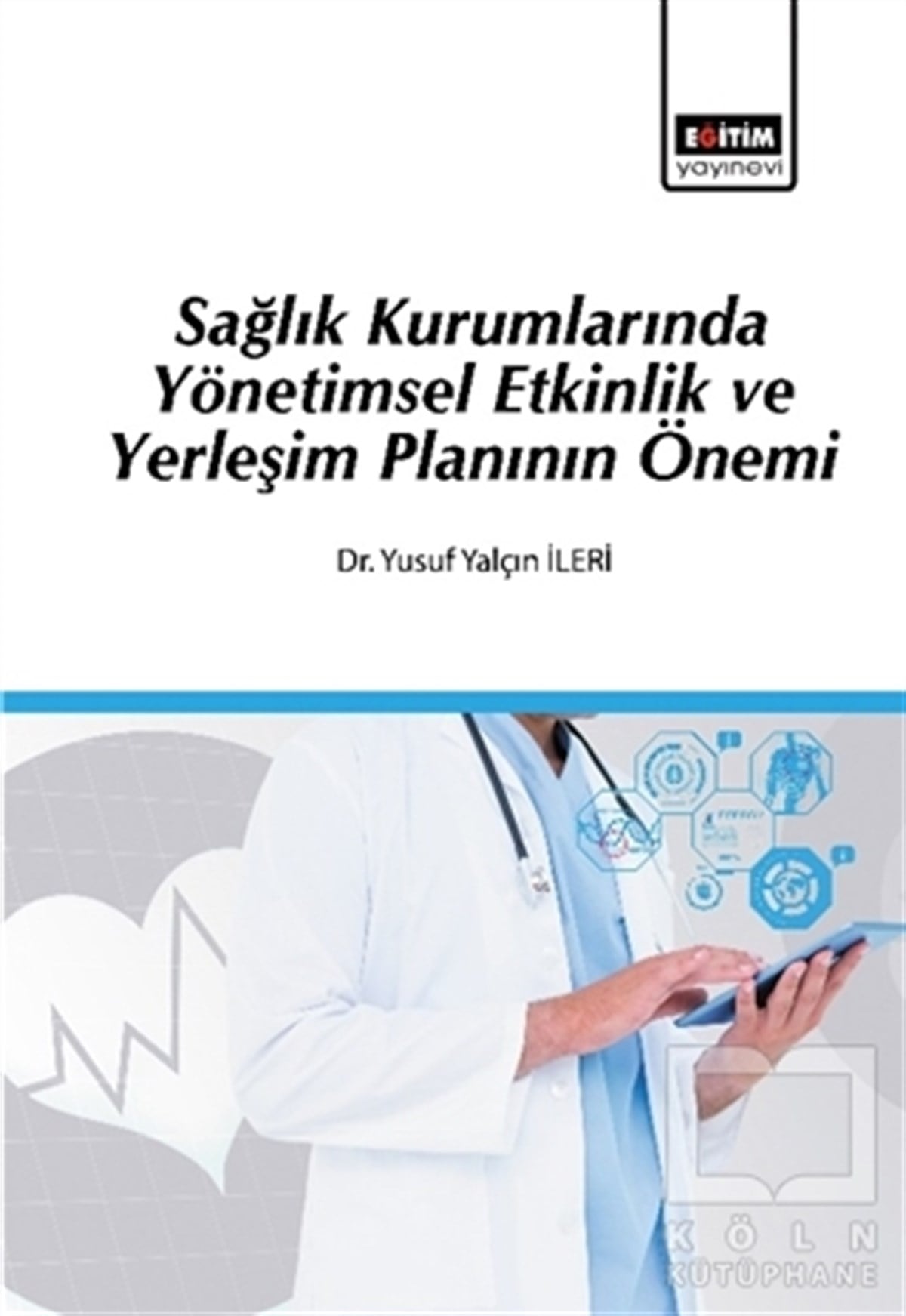 Yusuf Yalçın İleriDiğerSağlık Kurumlarında Yönetimsel Etkinlik ve Yerleşim Planının Önemi