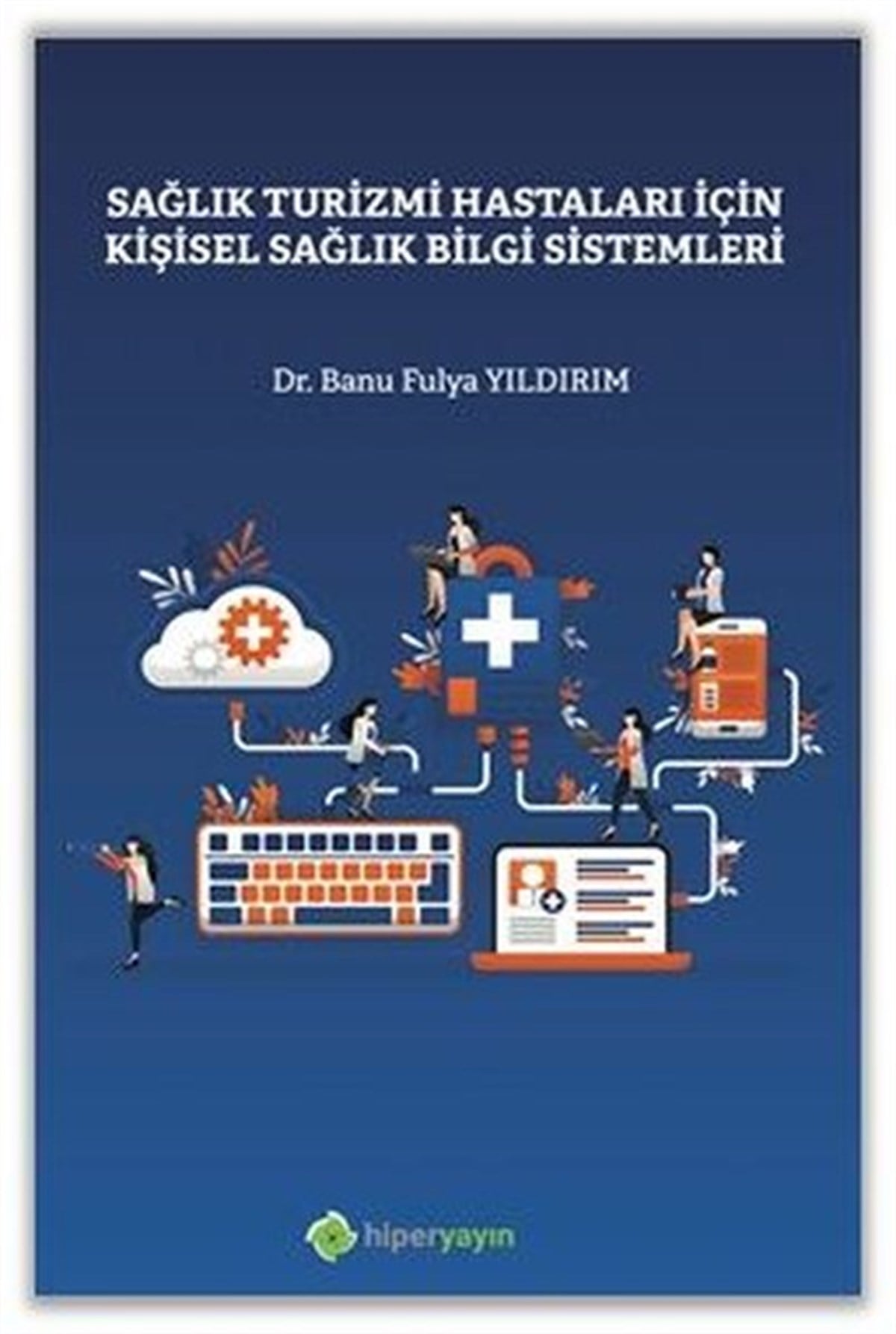 Banu Fulya YıldırımEğitimSağlık Turizmi Hastaları İçin Kişisel Sağlık Bilgi Sistemleri