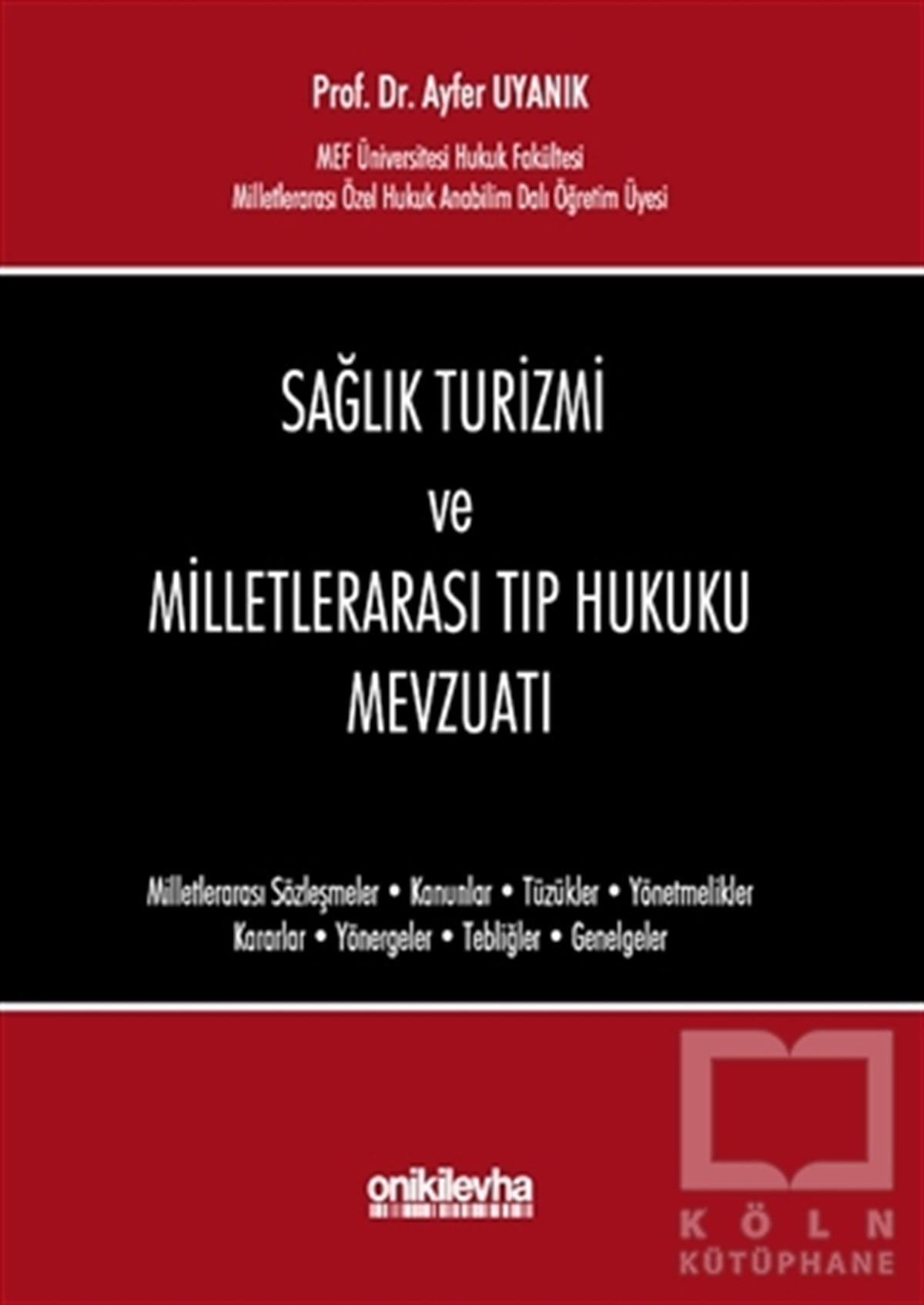 Ayfer UyanıkHukuk ÜzerineSağlık Turizmi ve Milletlerarası Tıp Hukuku Mevzuatı
