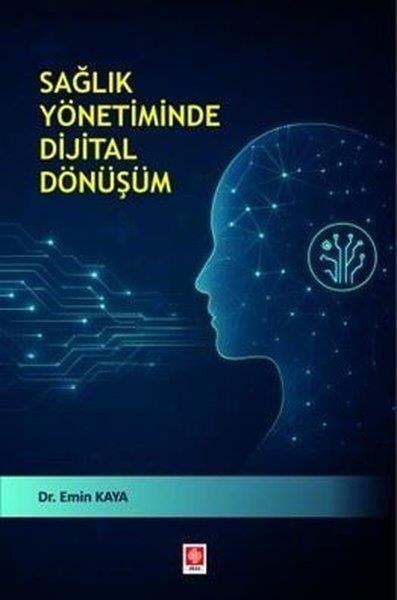 Emin KayaBilim - Teknik - MühendislikSağlık Yönetiminde Dijital Dönüşüm