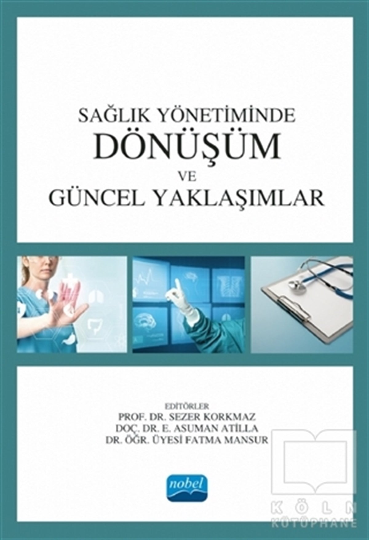 Sezer KorkmazGenel Sağlık KitaplarıSağlık Yönetiminde Dönüşüm ve Güncel Yaklaşımlar